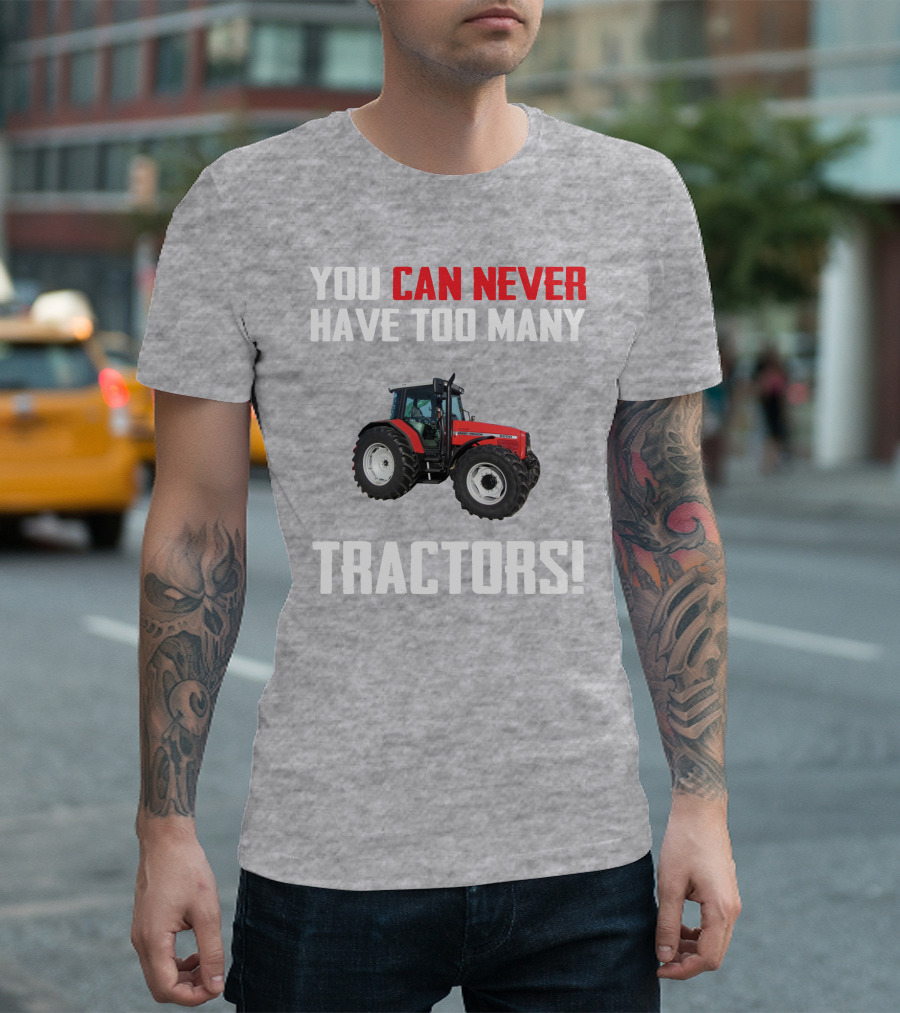 YOU CAN NEVER HAVE TOO MANY TRACTORS MASSEY FERGUSON 6290 T-Shirt