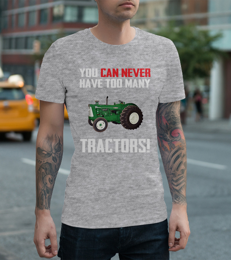 You Can Never Have Too Many Oliver 995 Tractors T-Shirt