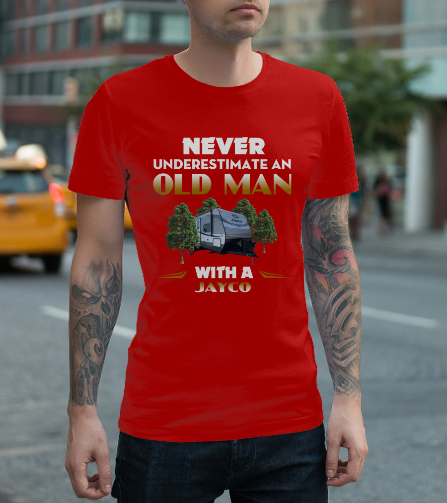 NEVER UNDERESTIMATE AN OLD MAN WITH A JAYCO Jay Flight-32BHDS T-Shirt