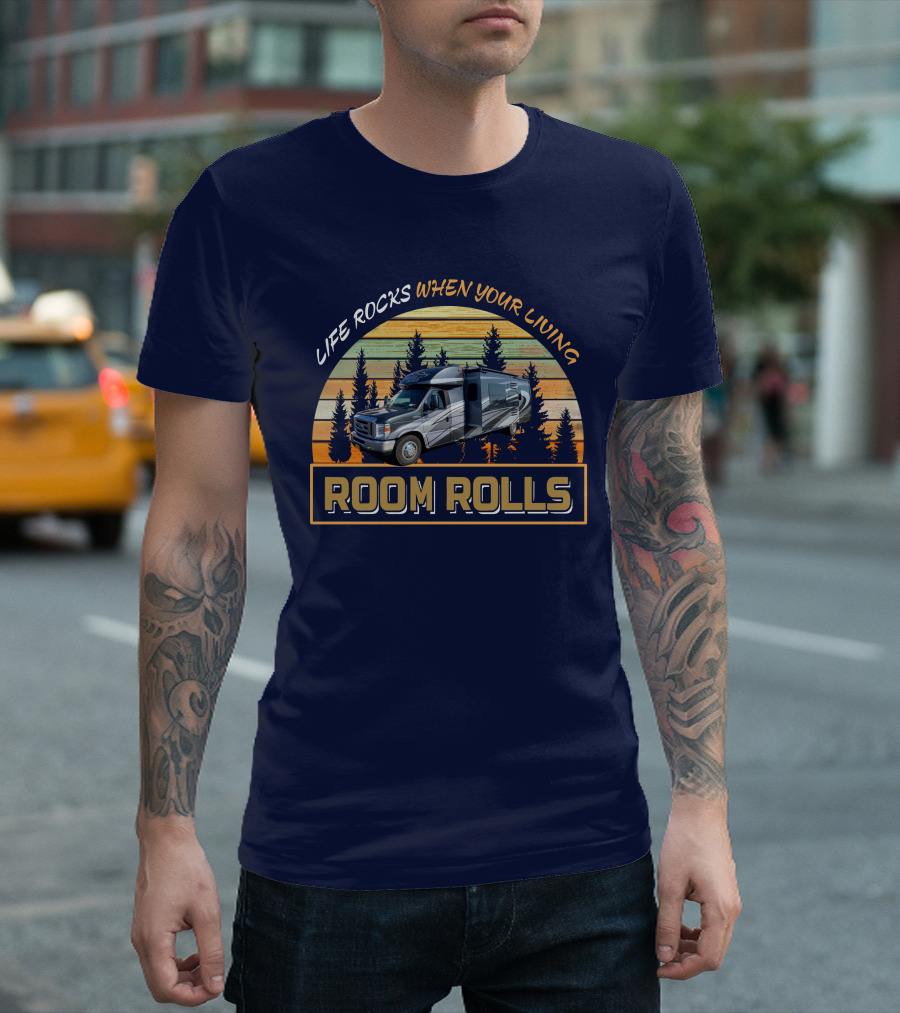 Life Rocks When Your Living Room Rolls Phoenix Cruiser RV T-Shirt