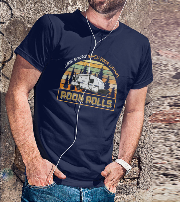 Life Rocks When Your Living Room Rolls Vista Cruiser 19ERD T-Shirt