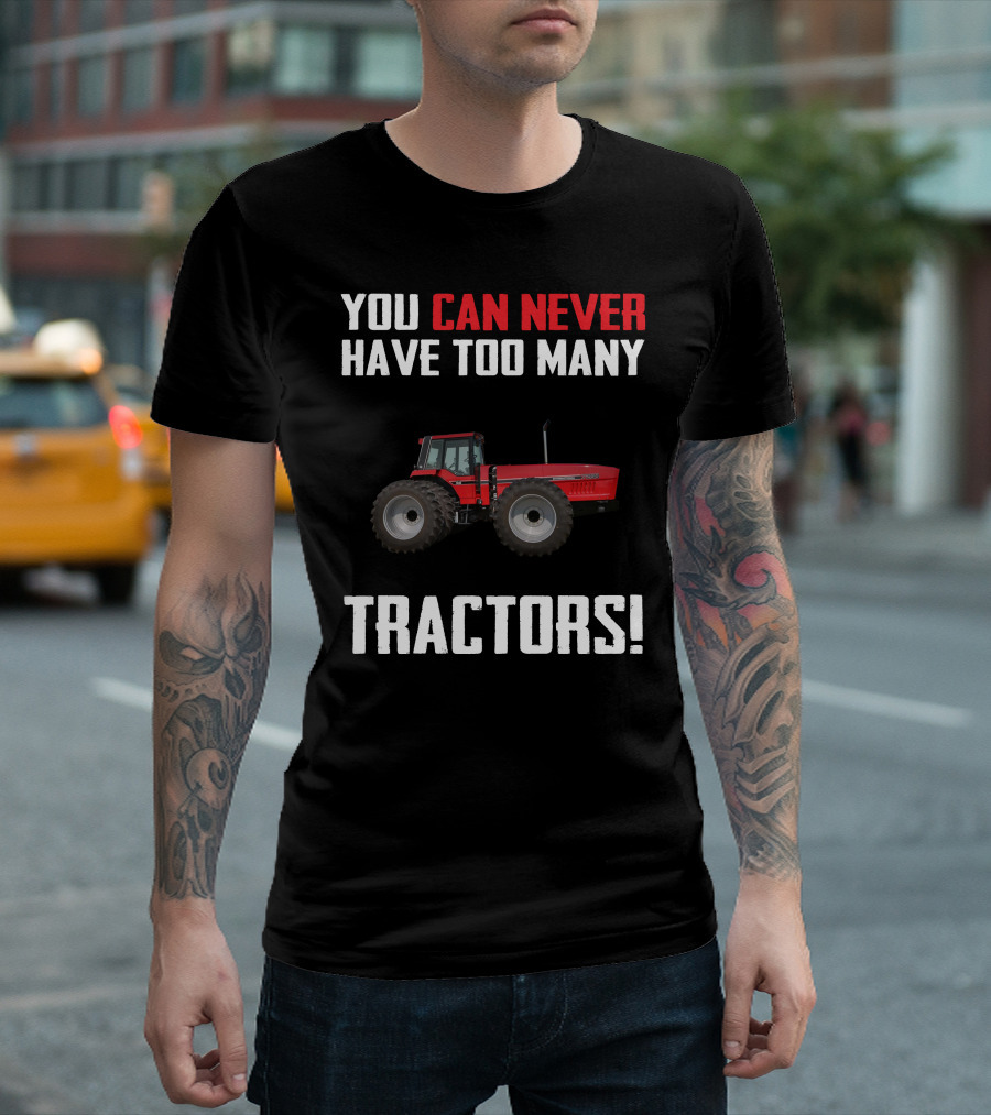 You Can Never Have Too Many IH 7288 Tractors T-Shirt