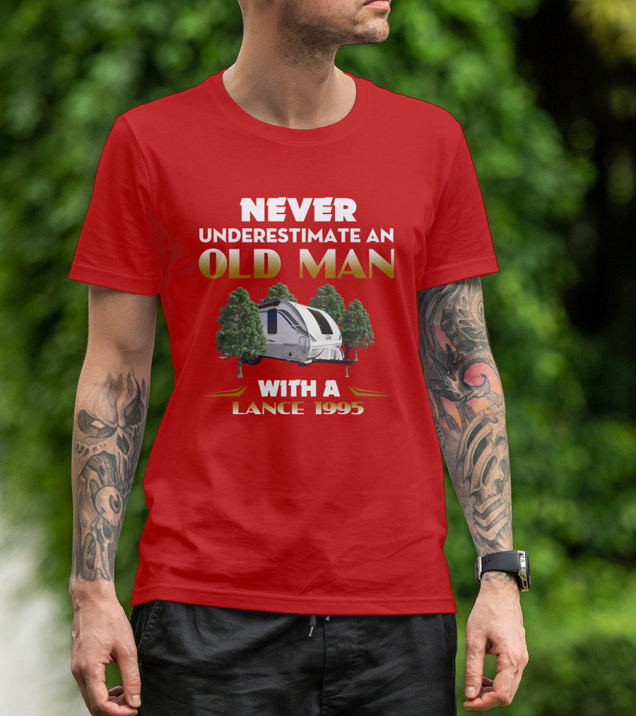 NEVER UNDERESTIMATE AN OLD MAN WITH A LANCE 1995 T-Shirt