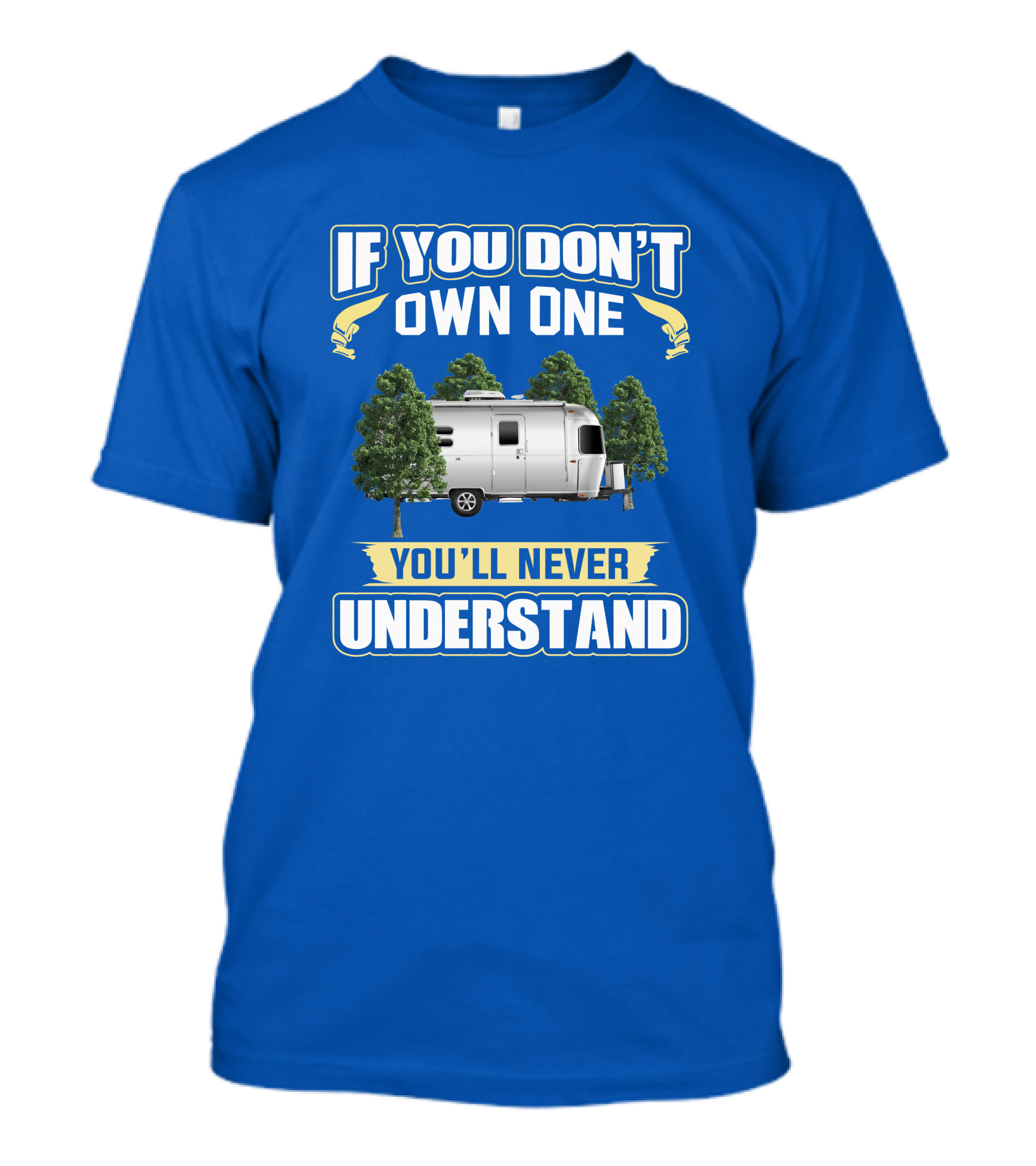 If You Don't Own One Airstream Caravel You'll Never Understand T-Shirt