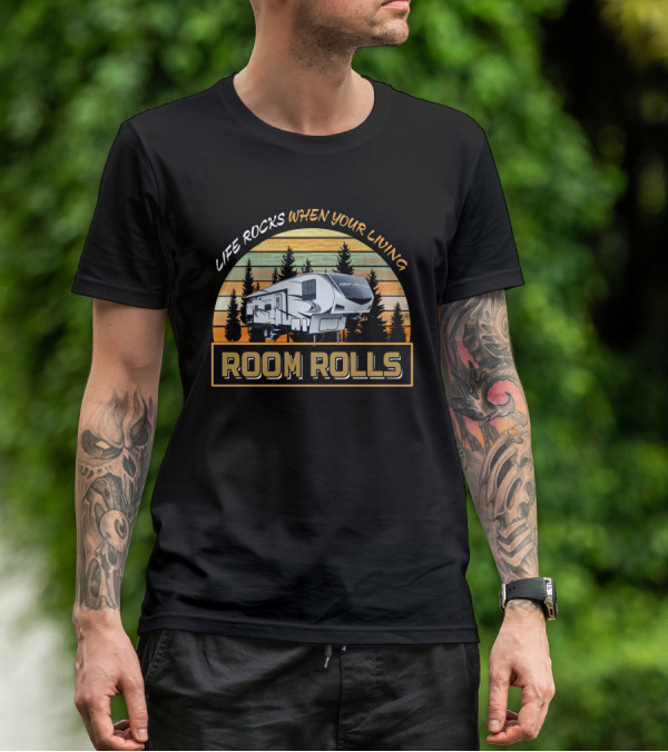 Reflection RV Life Rocks When Your Living Room Rolls T-Shirt