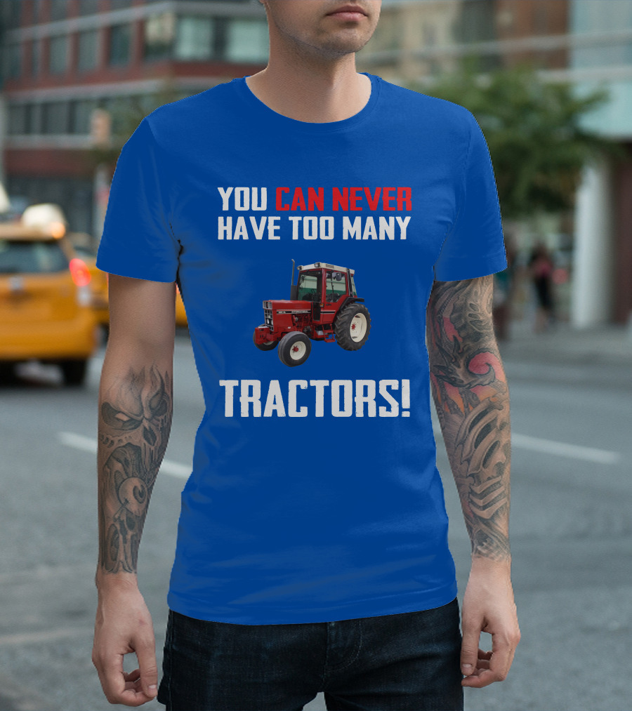 You Can Never Have Too Many IH 885XL Tractors T-Shirt