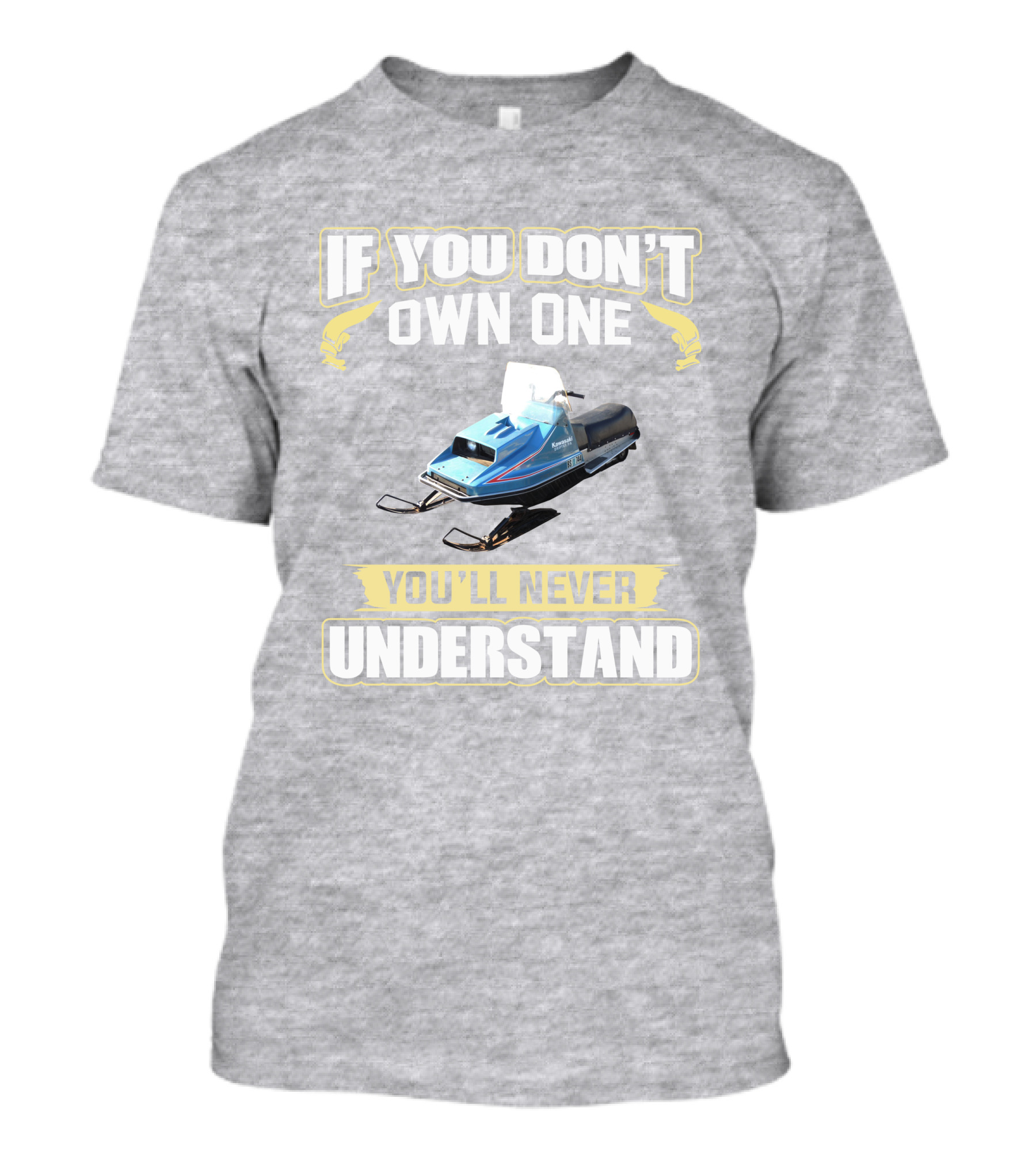 If You Don't Own One Vintage Kawasaki Snowmobiles You'll Never Understand T-Shirt