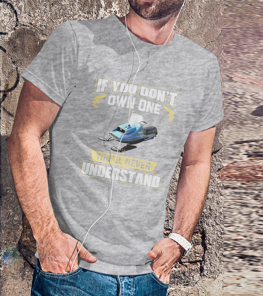 If You Don't Own One Vintage Kawasaki Snowmobiles You'll Never Understand T-Shirt