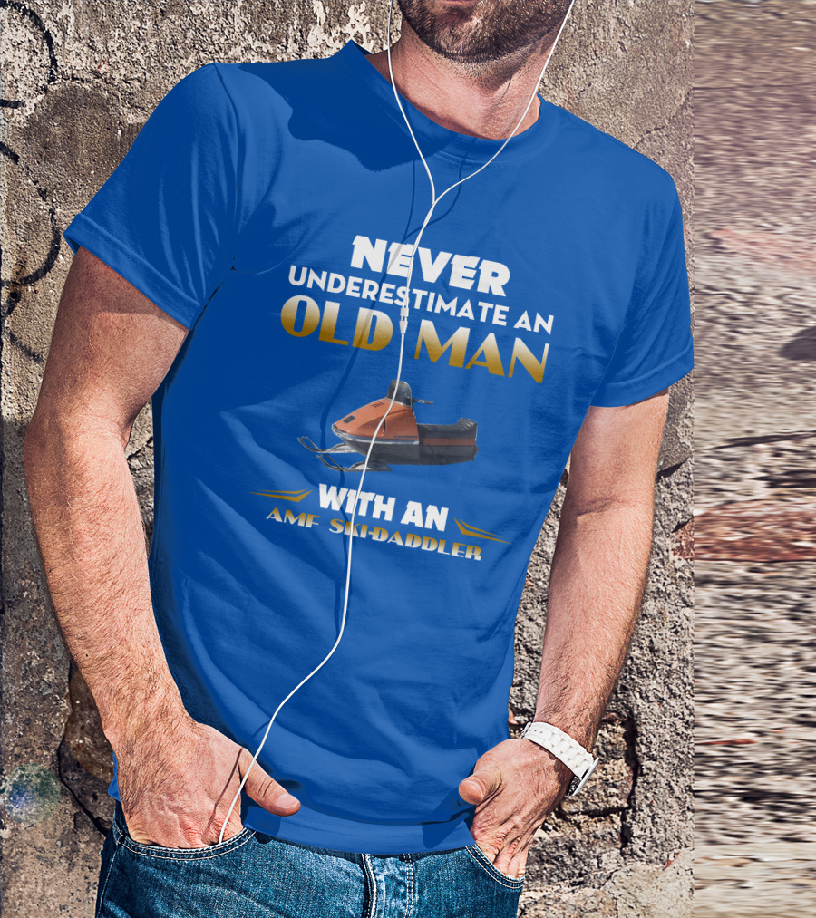 NEVER UNDERESTIMATE AN OLD MAN WITH AN AMF SKI-DADDLER T-Shirt