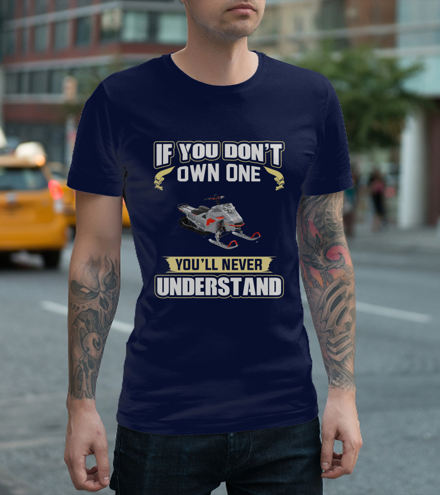 If You Don't Own One You'll Never Understand Ski Doo 850 T-Shirt