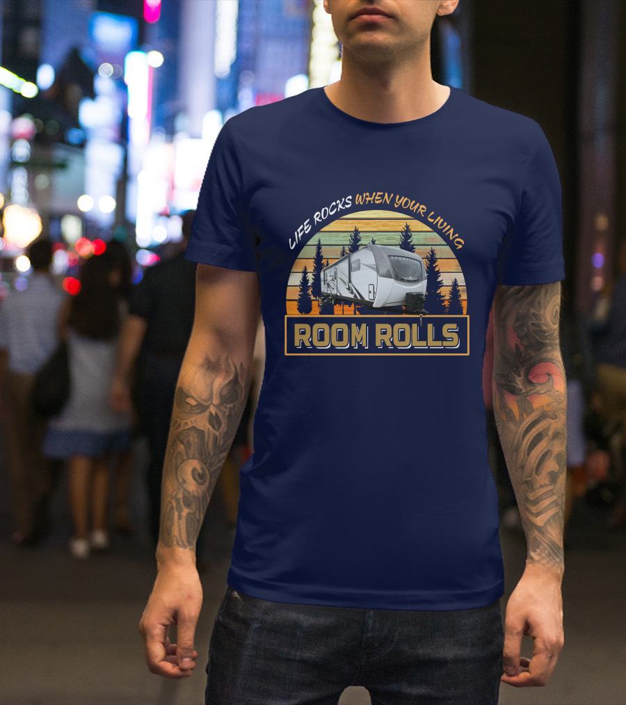 Life Rocks When Your Living Room Rolls SportTrek 343vbh T-Shirt