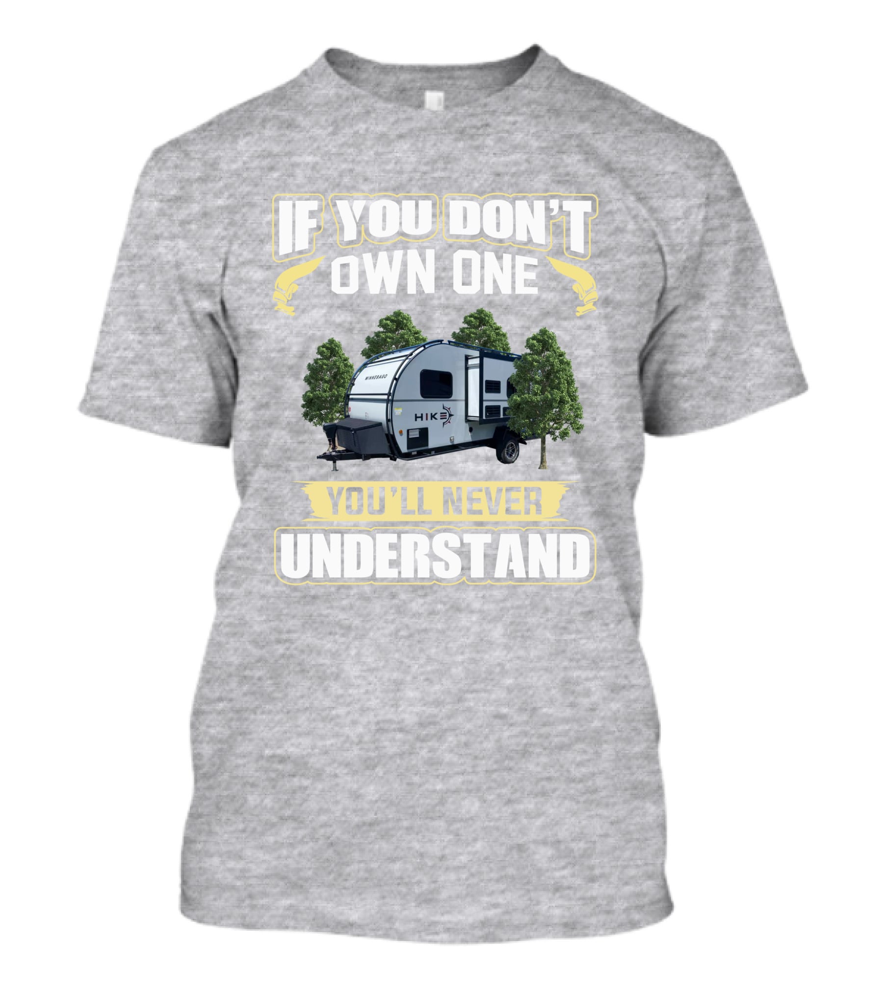 If You Don’t Own One Winnebago Hike RV You’ll Never Understand T-Shirt