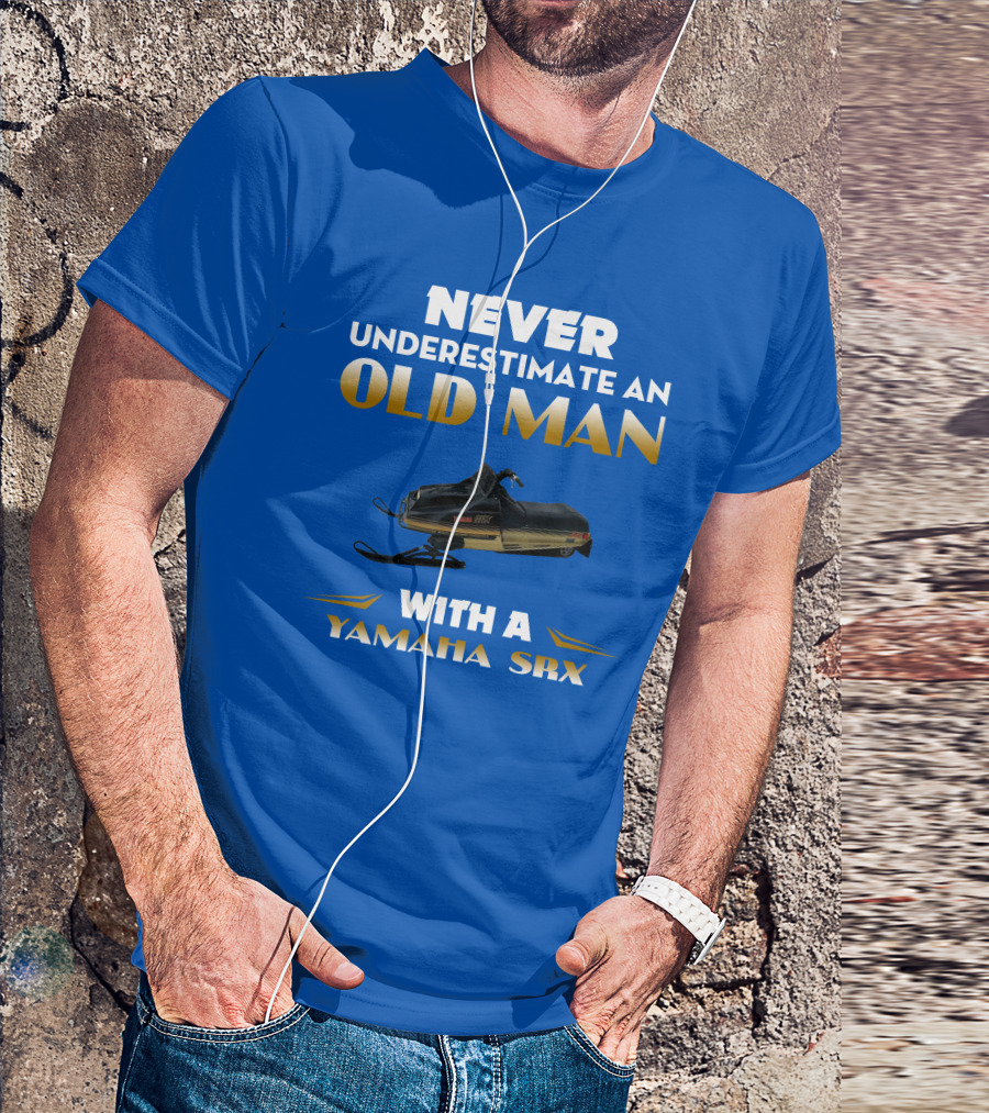 NEVER UNDERESTIMATE AN OLD MAN WITH A YAMAHA SRX T-Shirt