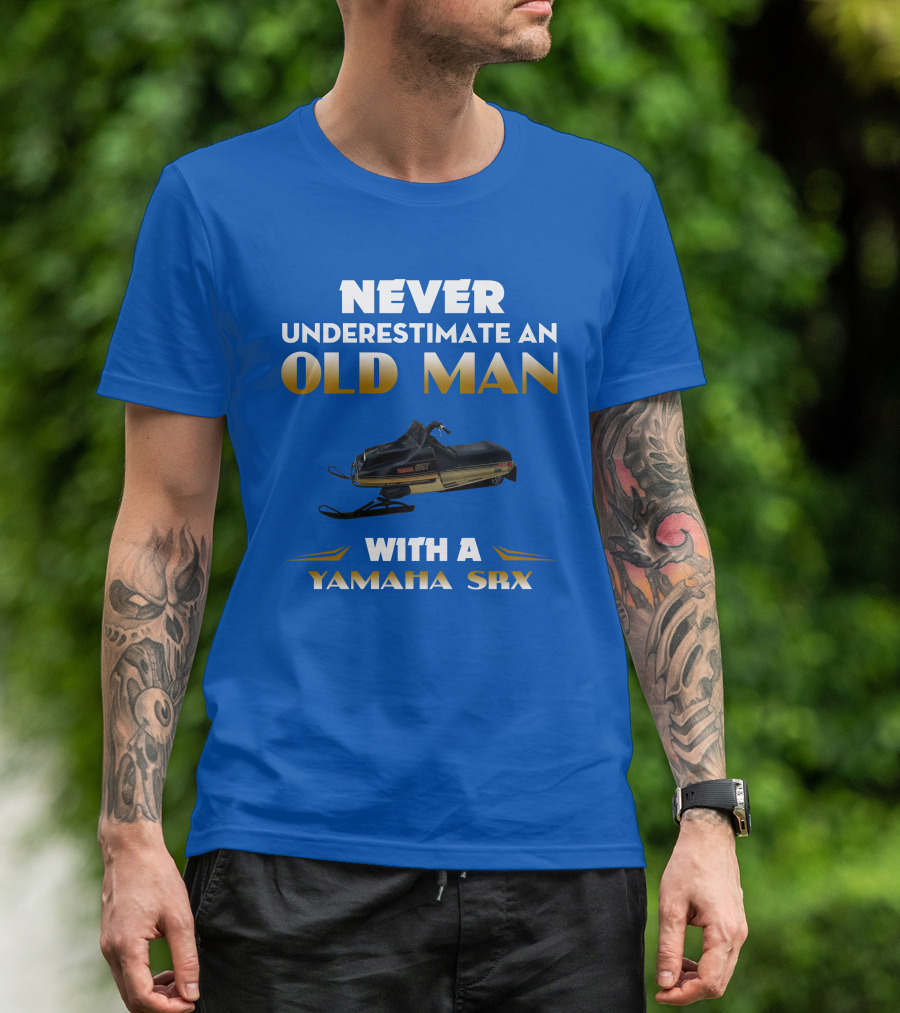 NEVER UNDERESTIMATE AN OLD MAN WITH A YAMAHA SRX T-Shirt