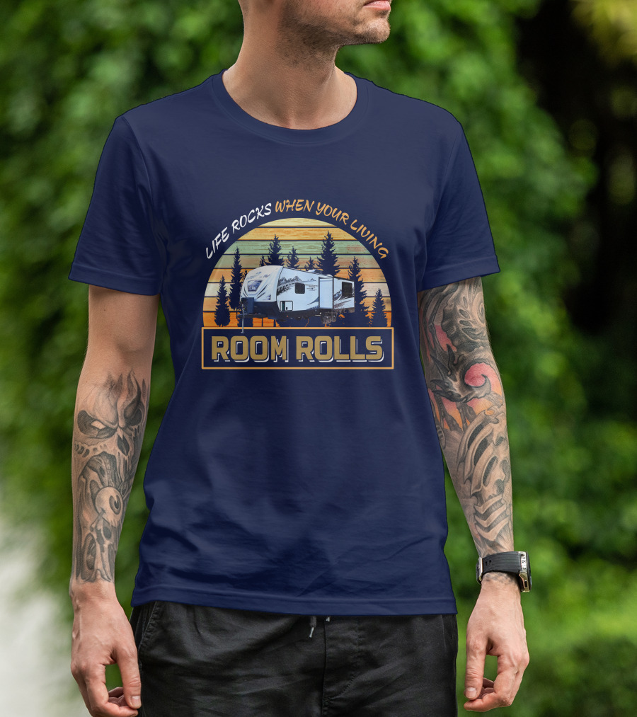 LIFE ROCKS WHEN YOUR LIVING ROOM ROLLS Backcountry T-Shirt