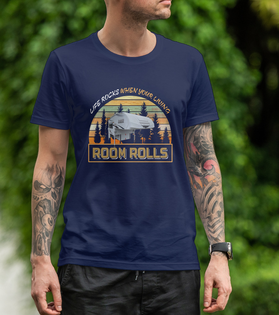Lance 650 Truck Camper Life Rocks When Your Living Room Rolls T-Shirt