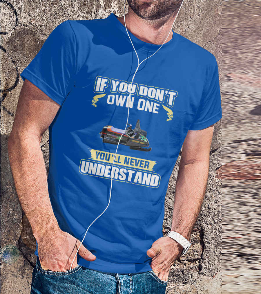If You Don't Own One You'll Never Understand Kitty Cat Snowmobile T-Shirt