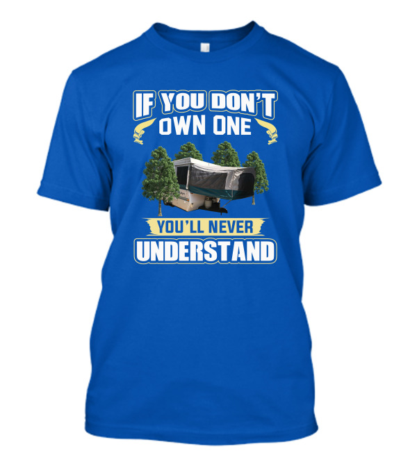 Jayco Jay Series If You Don't Own One You'll Never Understand Camper T-Shirt