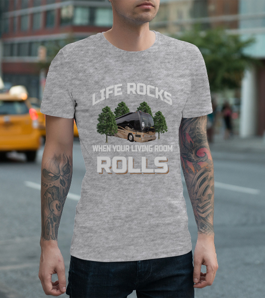 LIFE ROCKS WHEN YOUR LIVING ROOM ROLLS Prevost H3 45 T-Shirt
