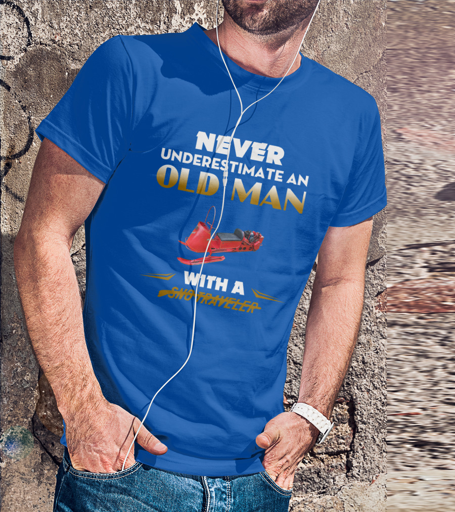 NEVER UNDERESTIMATE AN OLD MAN WITH A SNO TRAVELER T-Shirt