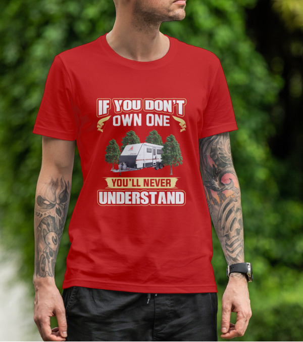 IF YOU DON'T OWN ONE YOU'LL NEVER UNDERSTAND New Age Road Owls Camper Trailer T-Shirt