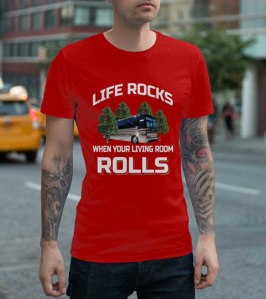 LIFE ROCKS WHEN YOUR LIVING ROOM ROLLS Prevost Angola T-Shirt