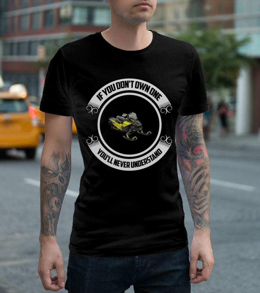 If You Don't Own One You'll Never Understand Ski Doo 900 ACE T-Shirt