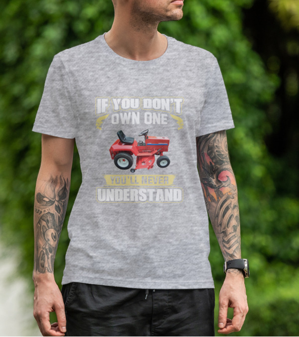 If You Don't Own One You'll Never Understand Gravely Tractor T-Shirt