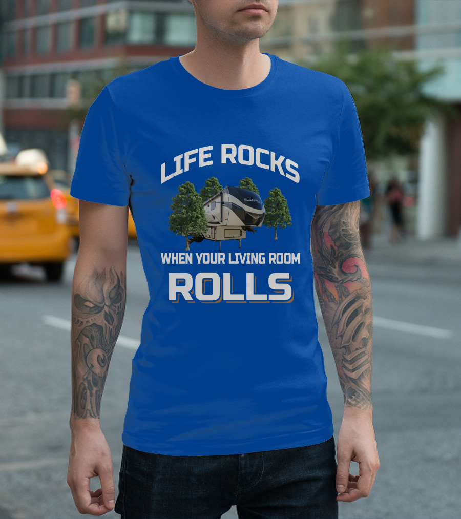 LIFE ROCKS WHEN YOUR LIVING ROOM ROLLS SANIBEL RV T-Shirt