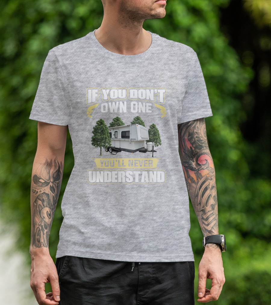 If You Don't Own One You'll Never Understand Hilo Camper T-Shirt