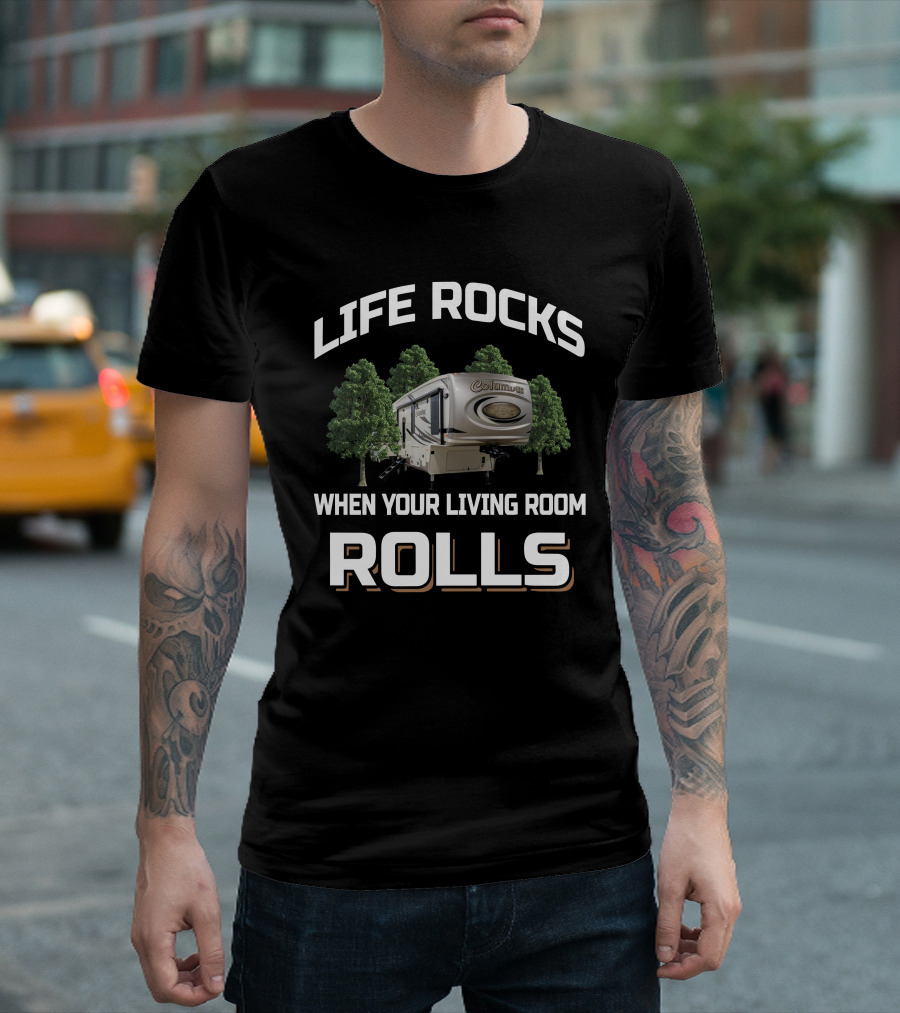 LIFE ROCKS WHEN YOUR LIVING ROOM ROLLS Columbus 366RL T-Shirt
