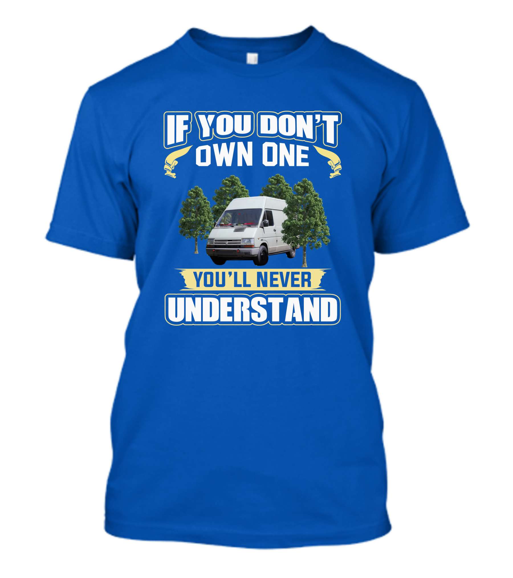 If You Don't Own One Renault Trafic You'll Never Understand T-Shirt