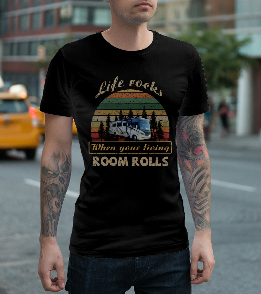 Life Rocks When Your Living Room Rolls Vintage RV Scene T-Shirt