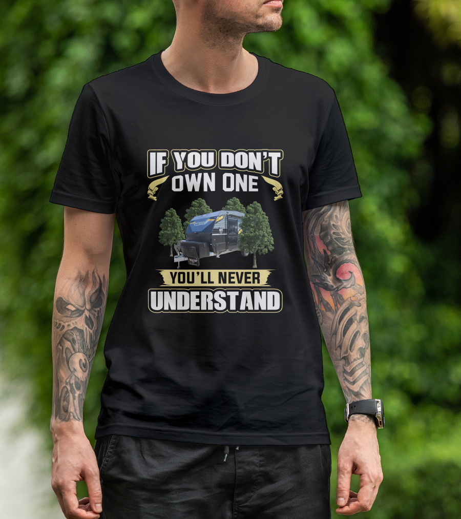 If You Don't Own One You'll Never Understand JB Scorpion Caravan T-Shirt