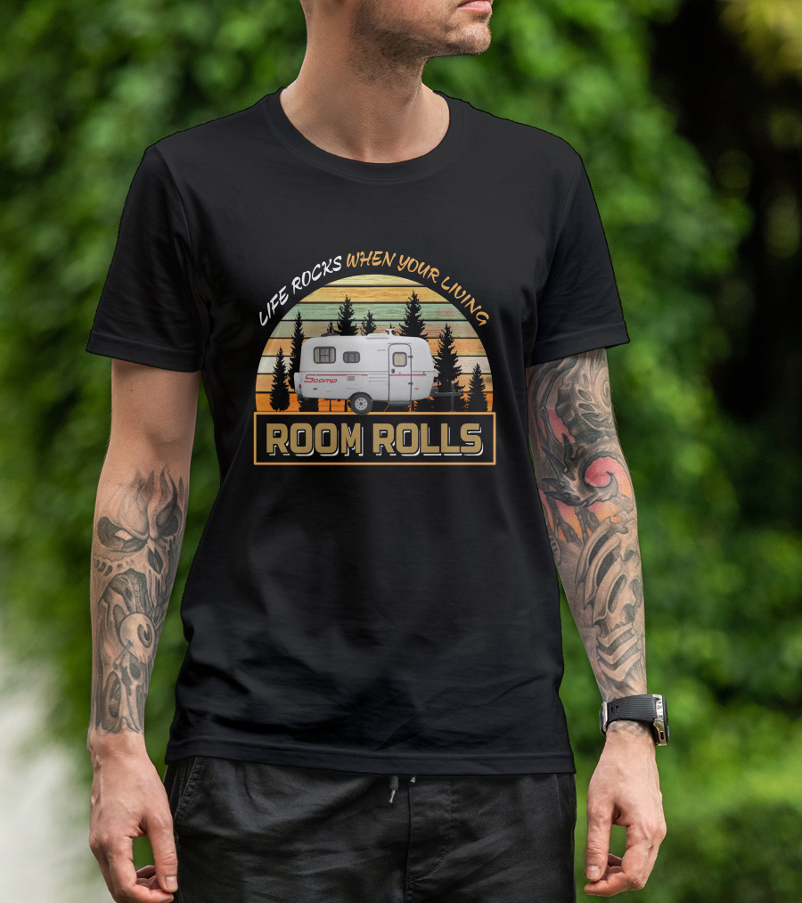 LIFE ROCKS WHEN YOUR LIVING ROOM ROLLS SCAMP 16 T-Shirt