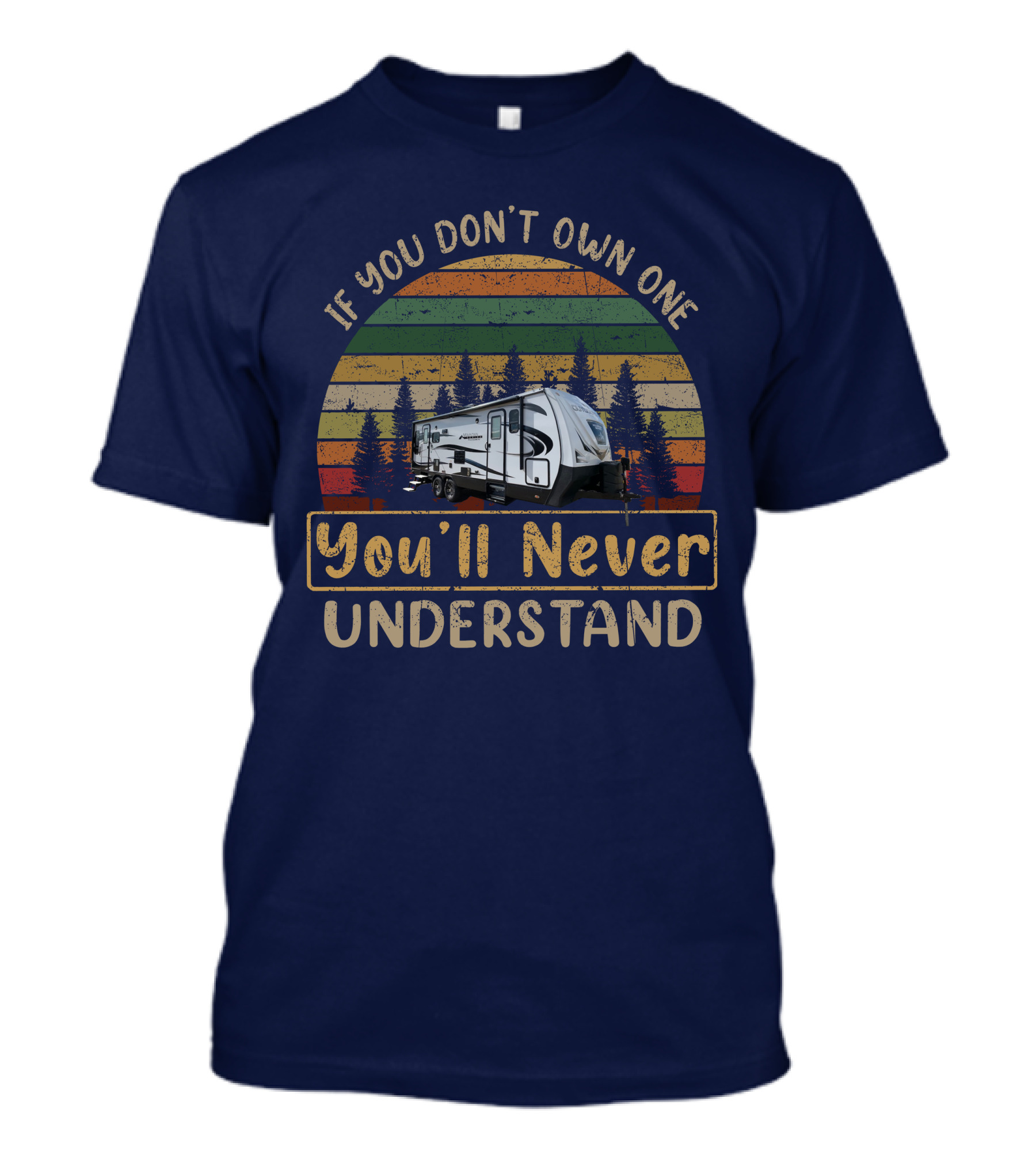 If You Don't Own One You'll Never Understand Outdoors 24RLS Camper Vintage Forest Retro T-Shirt