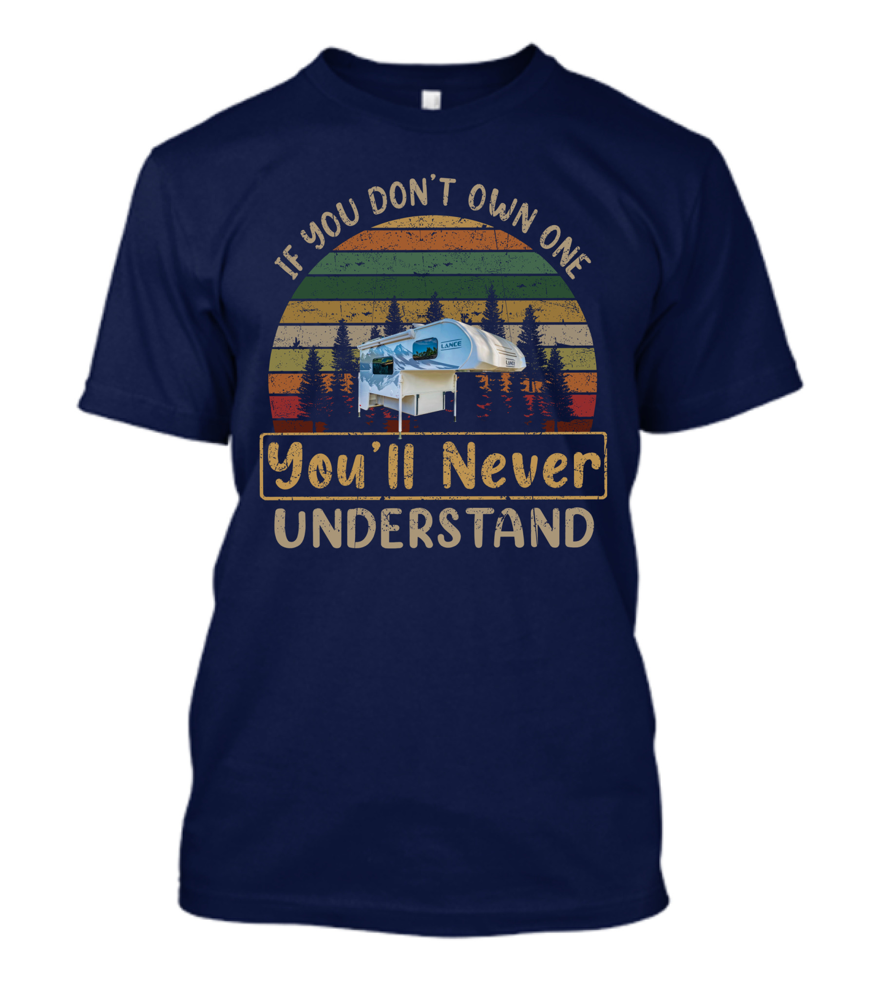 If You Don't Own One You'll Never Understand Lance 825 Camper T-Shirt