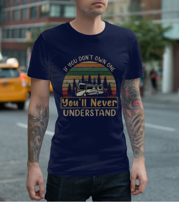 Tiffin Breeze 28BR RV If You Don't Own One You'll Never Understand T-Shirt