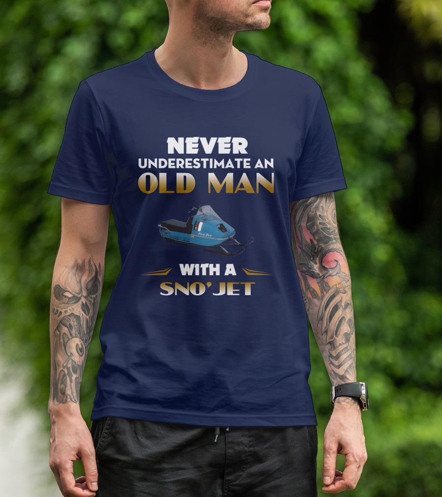 NEVER UNDERESTIMATE AN OLD MAN WITH A SNO'JET 340 T-Shirt