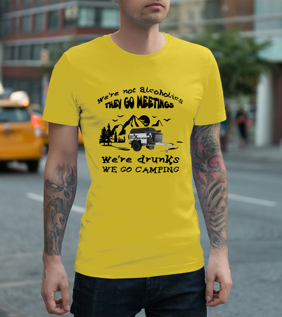 We're Not Alcoholics They Go Meetings We're Drunks We Go Camping Patriot X1H T-Shirt