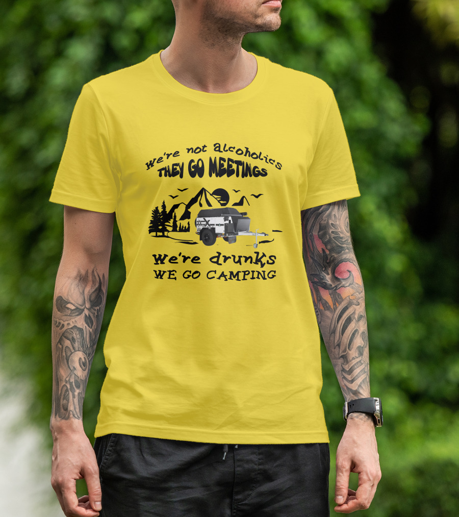 We're Not Alcoholics They Go Meetings We're Drunks We Go Camping Patriot X1H T-Shirt