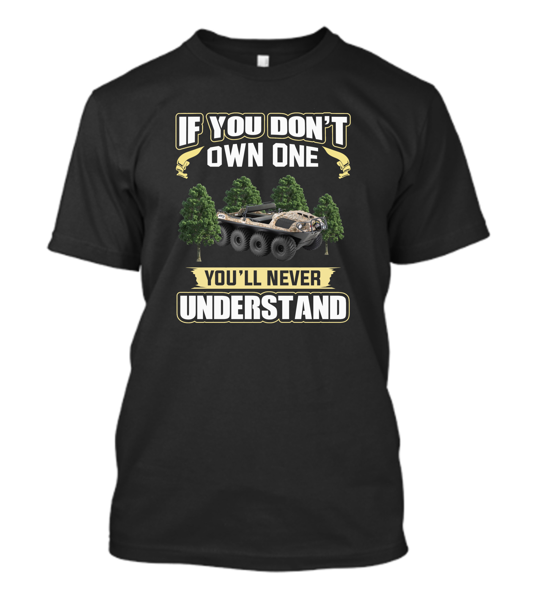 If You Don't Own One You'll Never Understand Argo 8x8 Amphibious Vehicle Forest T-Shirt