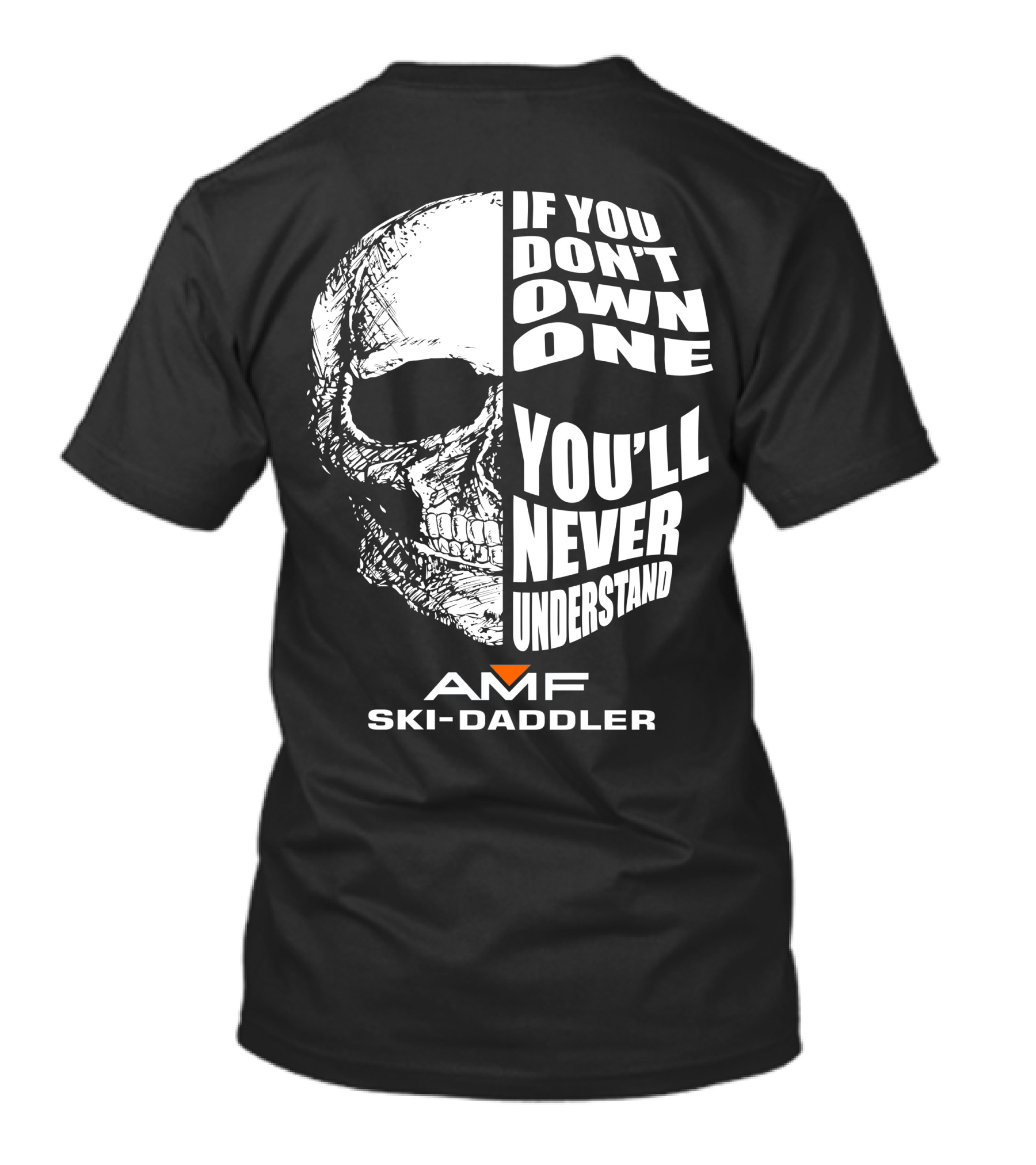 If You Don't Own One You'll Never Understand AMF Ski-Daddler T-Shirt