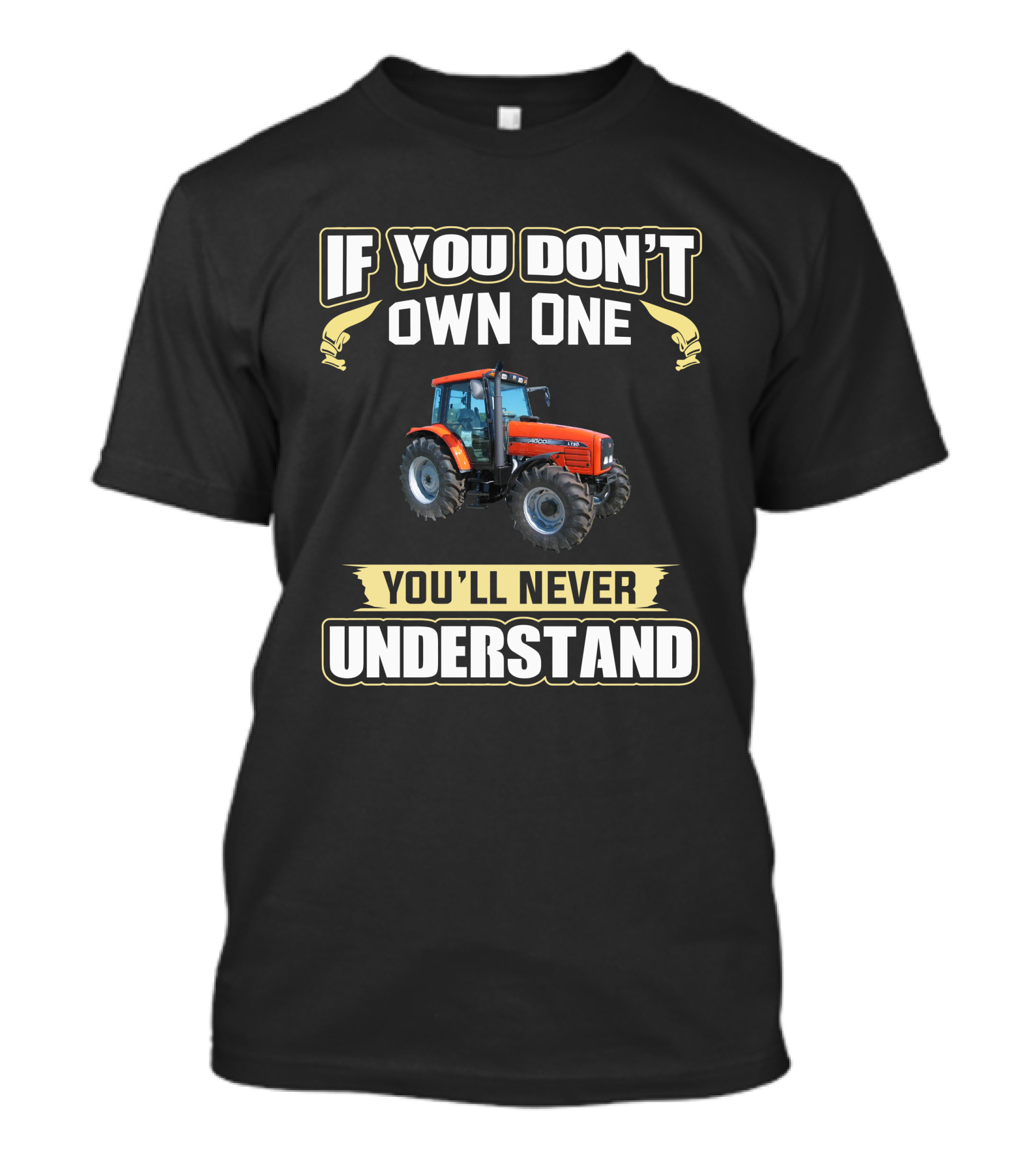 If You Don't Own One You'll Never Understand Agco Tractor T-Shirt
