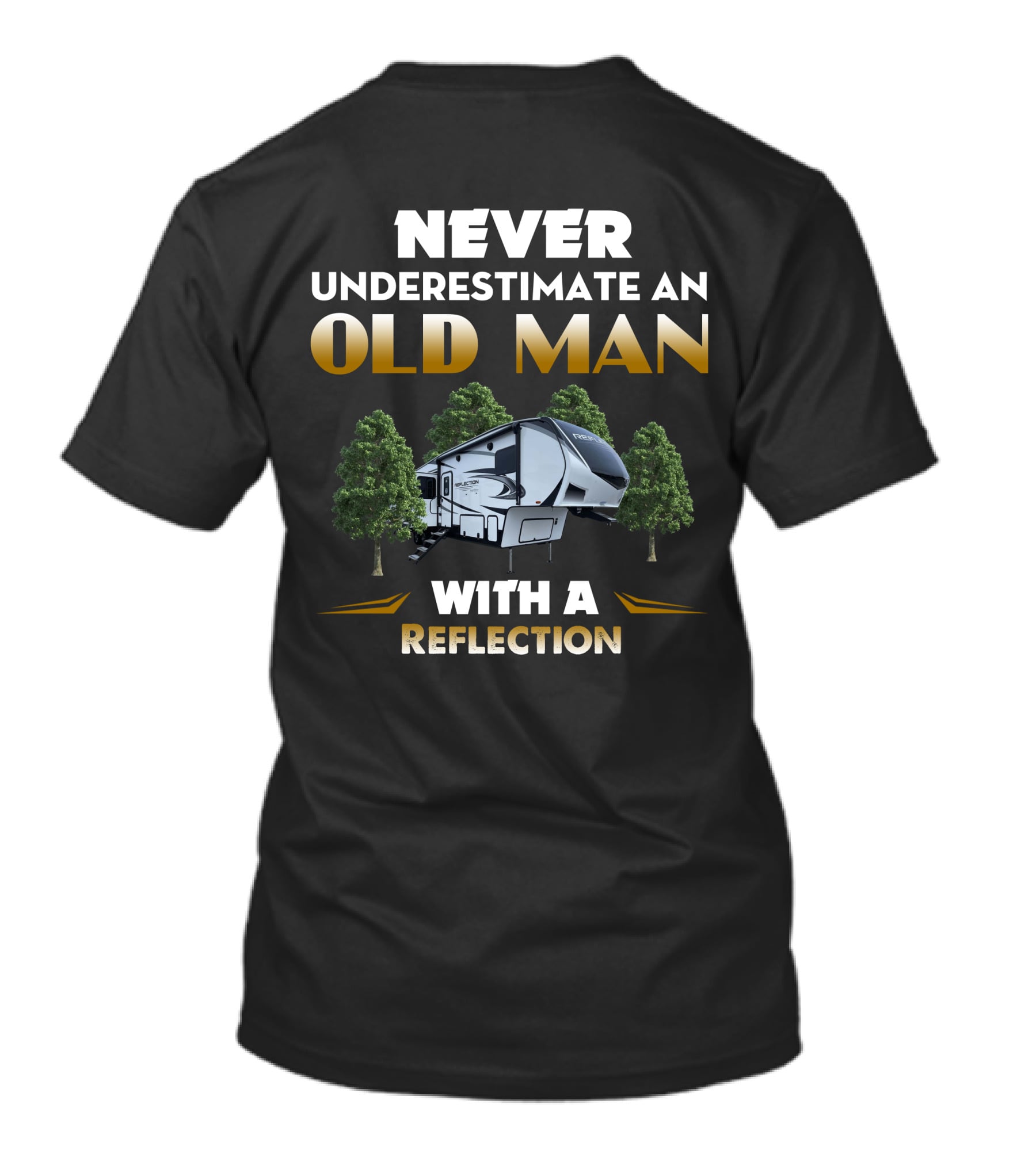 NEVER UNDERESTIMATE AN OLD MAN WITH A REFLECTION Grand Design Reflection 311BHS T-Shirt