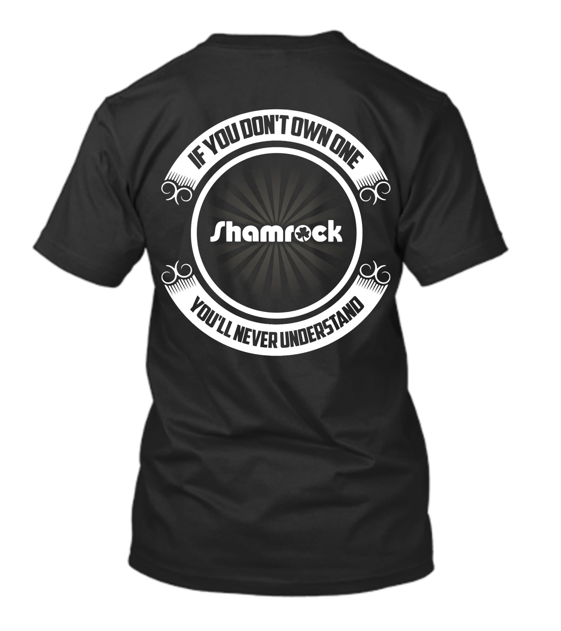 Shamrock If You Don't Own One You'll Never Understand T-Shirt