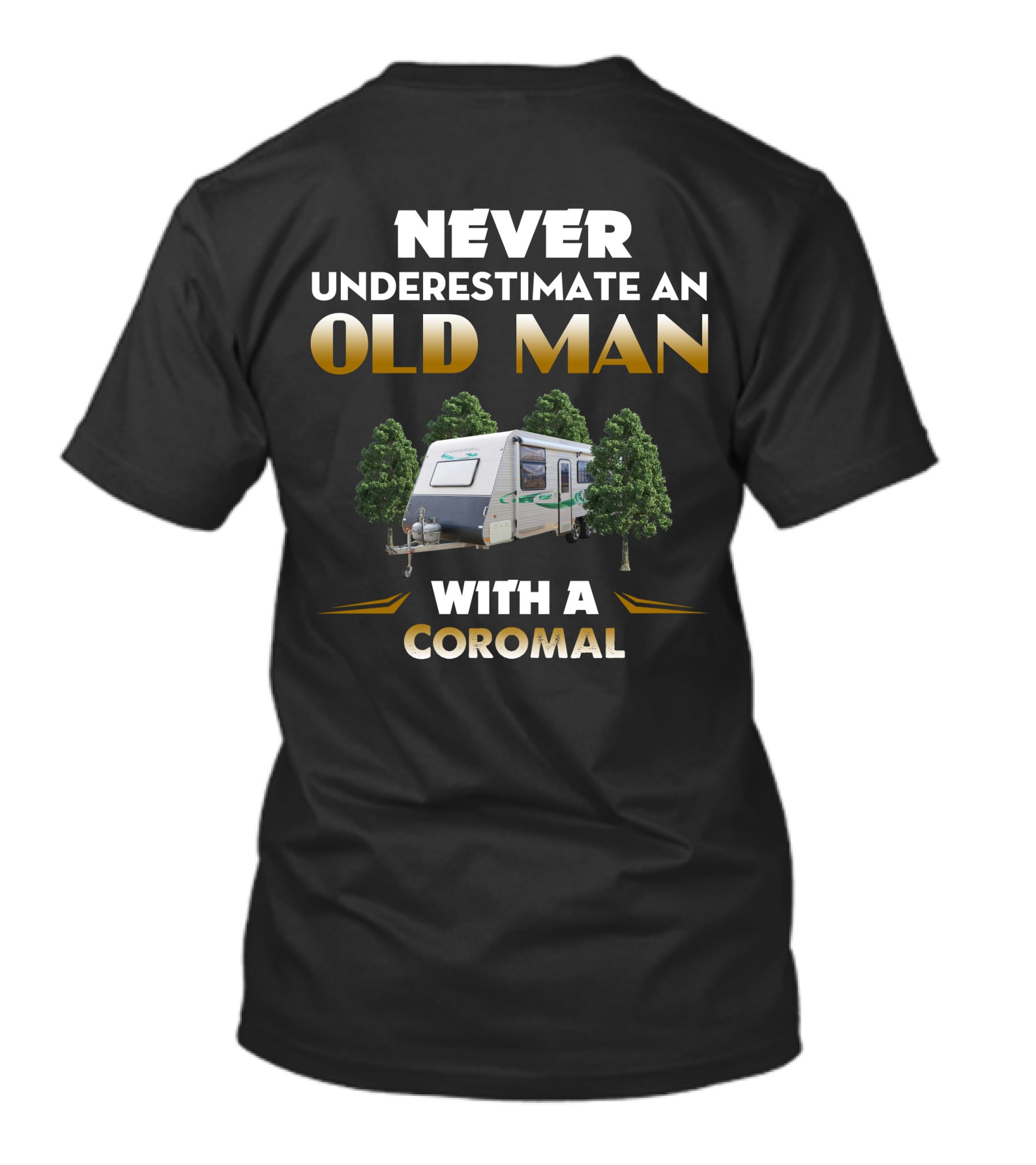 Never Underestimate An Old Man With A Coromal Caravan T-Shirt