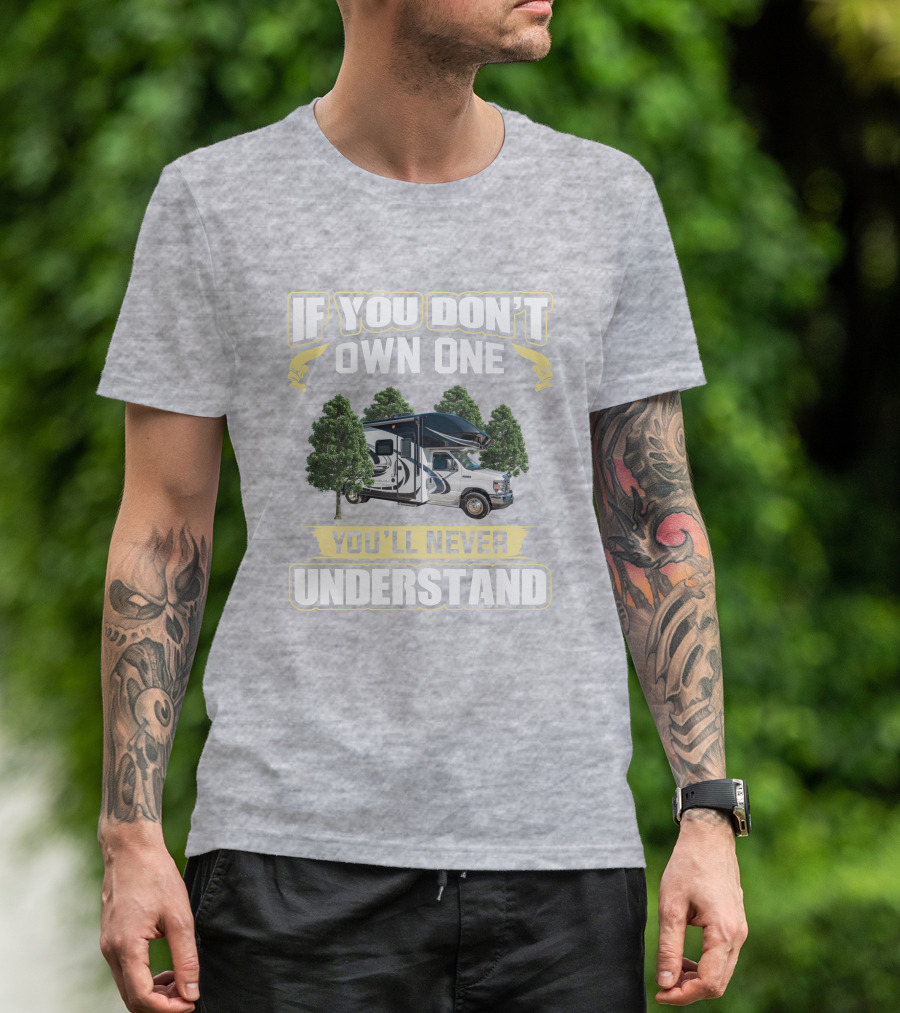 If You Don't Own One You'll Never Understand Odyssey RV Camper Adventure T-Shirt
