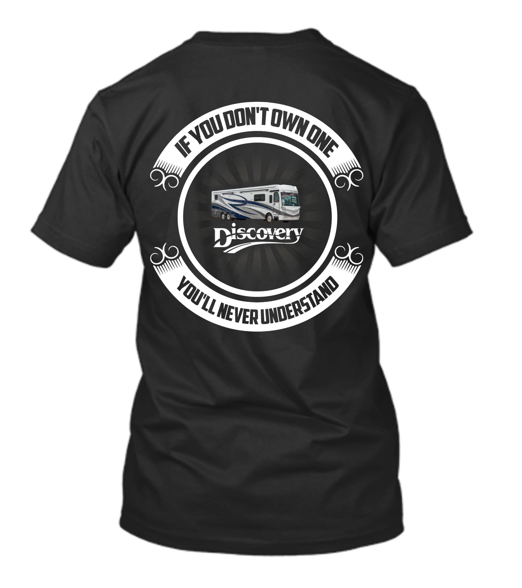 If You Don't Own One You'll Never Understand Discovery RV T-Shirt