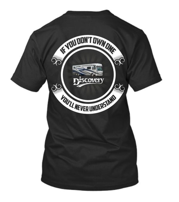 If You Don't Own One You'll Never Understand Discovery RV T-Shirt